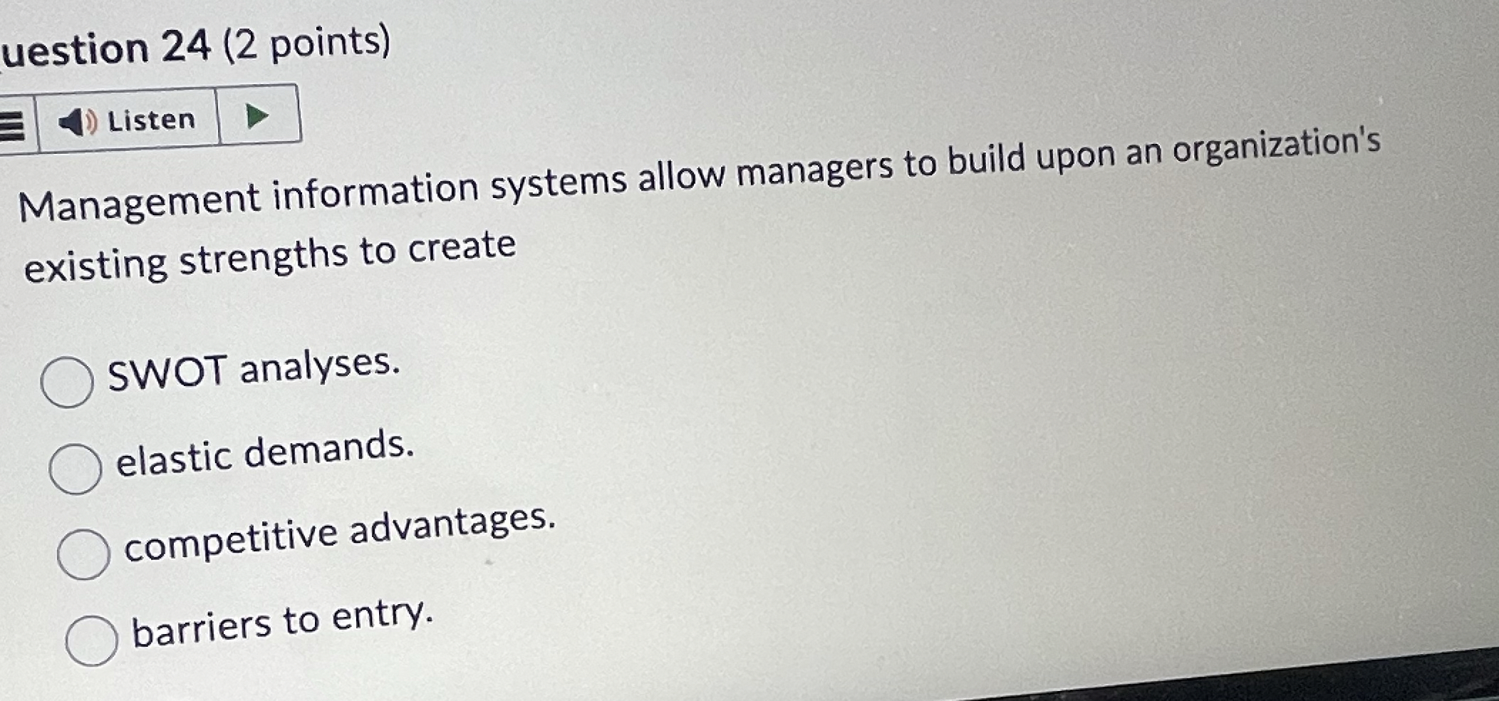  uestion 24(2 points) Management information systems allow managers to build upon
