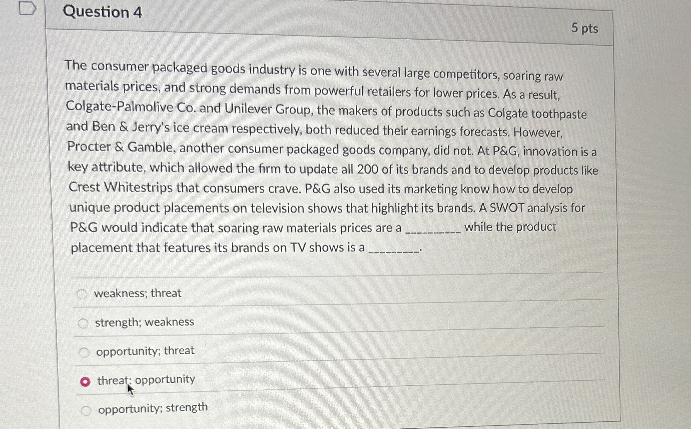  Question 4 The consumer packaged goods industry is one with several