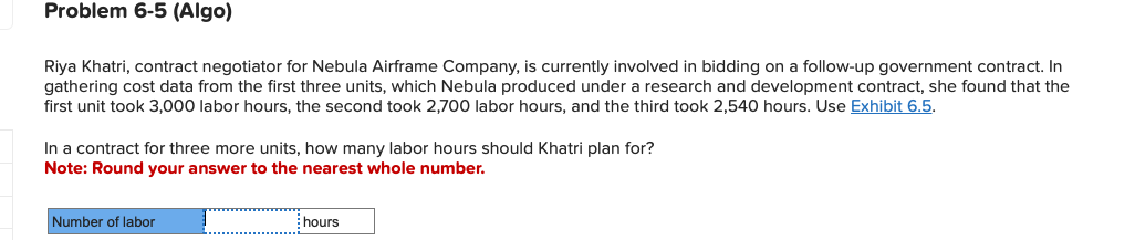  Problem 6-5(Algo) Riya Khatri, contract negotiator for Nebula Airframe Company, is