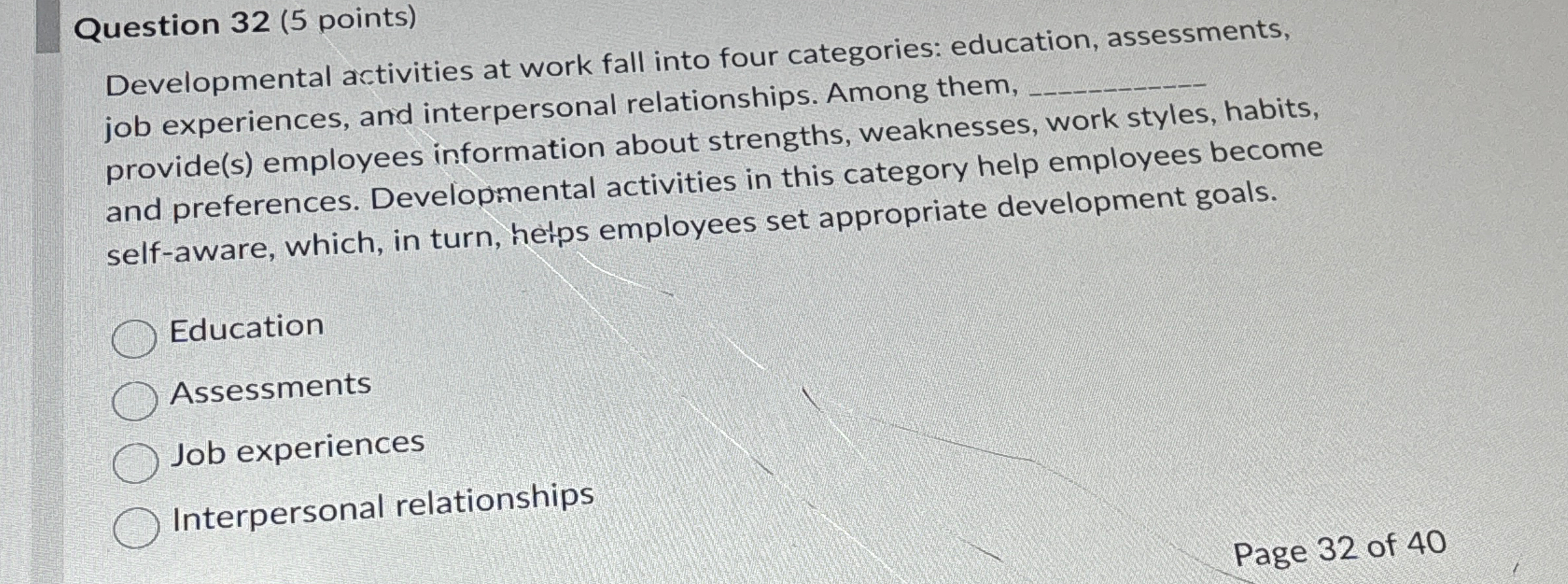  Question 32(5 points) Developmental activities at work fall into four categories: