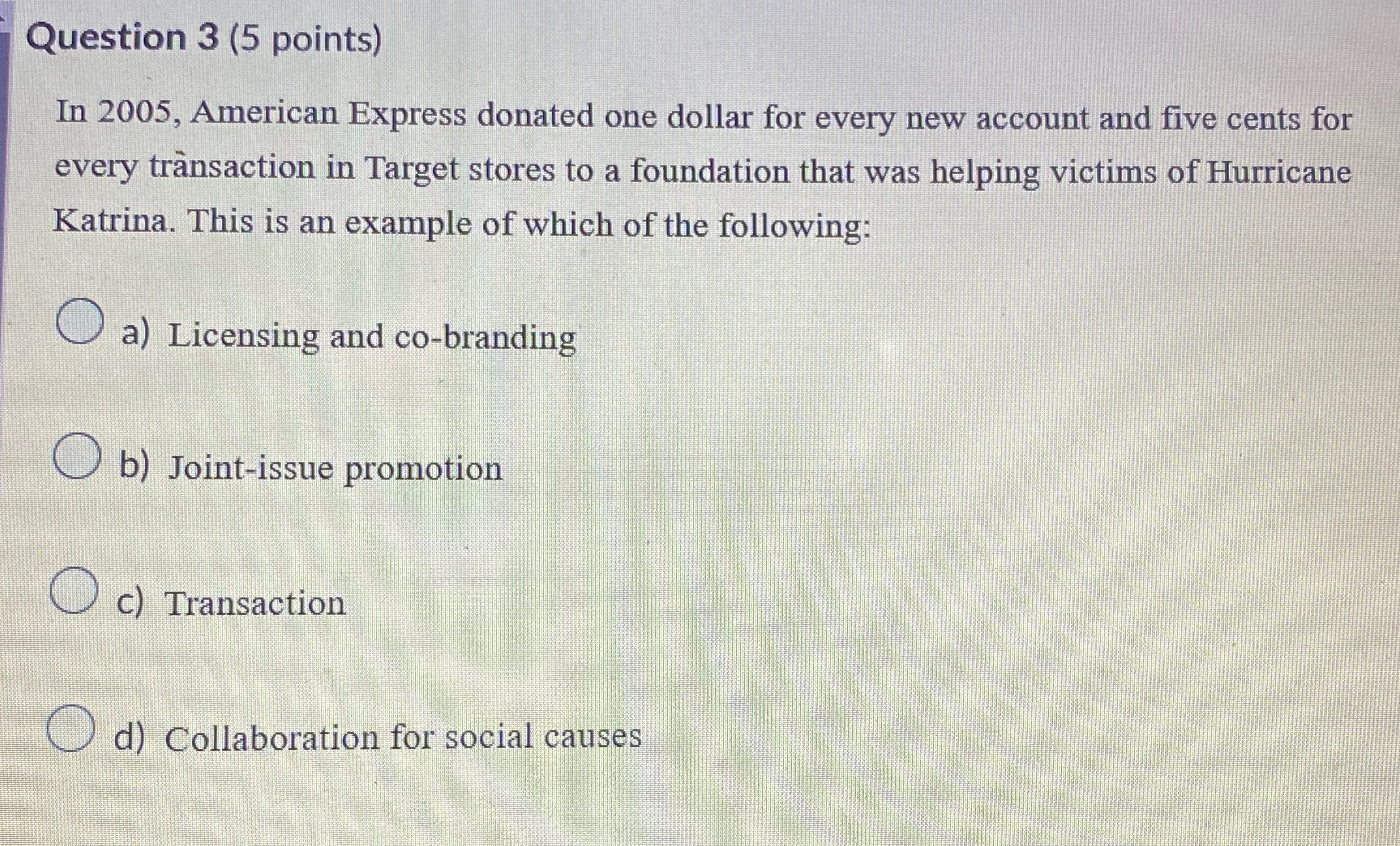  Question 3(5 points) In 2005, American Express donated one dollar for