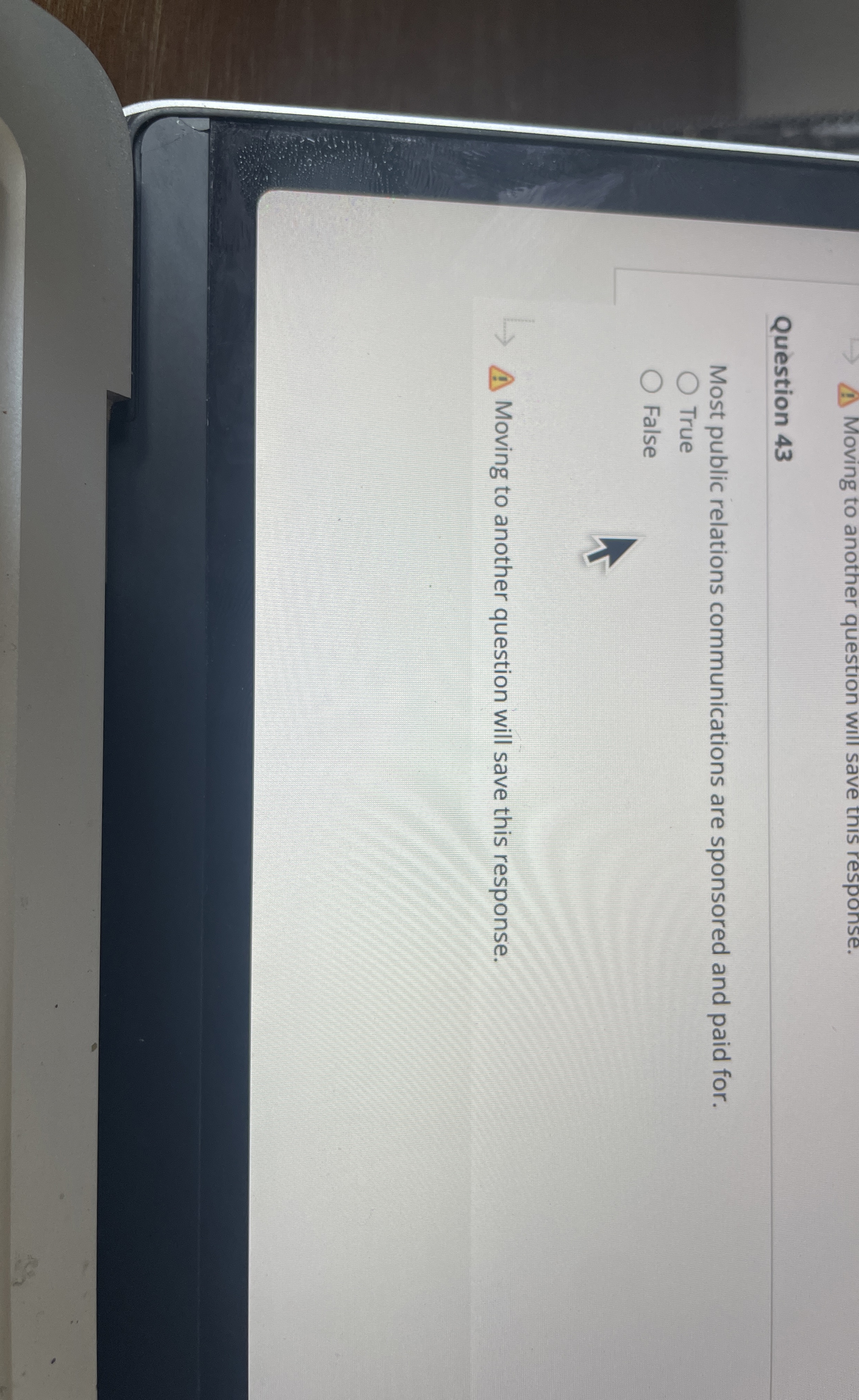  Moving to another question will save this response. Question 43 Most