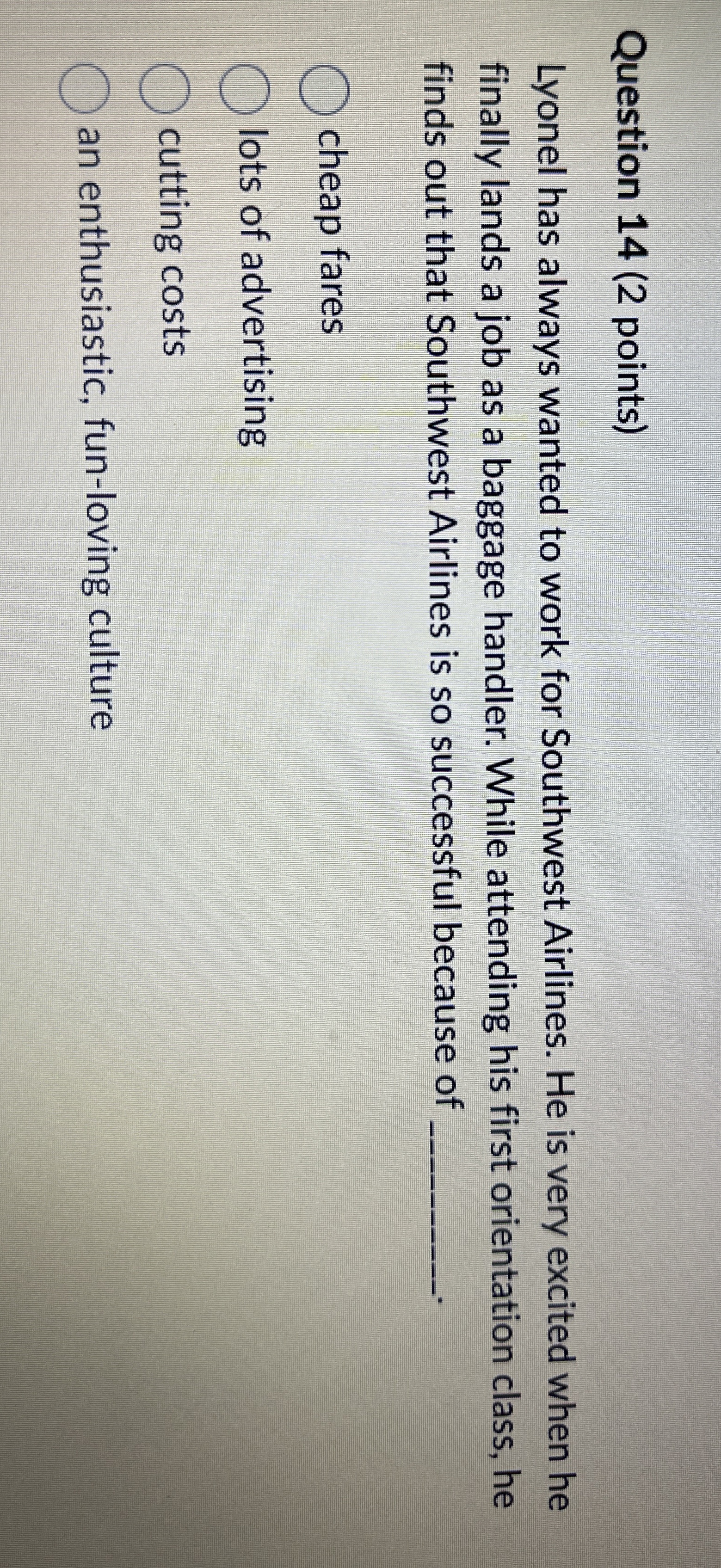  Question 14(2 points) Lyonel has always wanted to work for Southwest