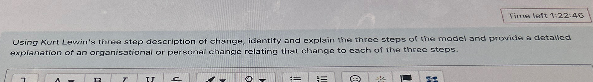  Time left 1:22:46 Using Kurt Lewin's three step description of change,