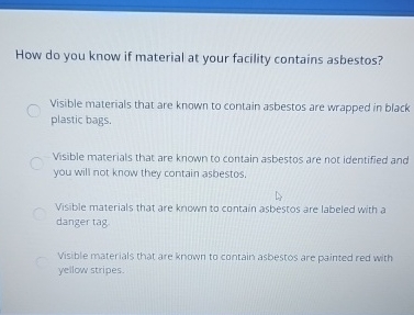  How do you know if material at your facility contains asbestos?