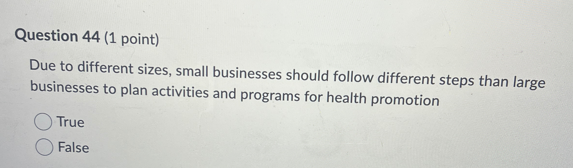  Question 44(1 point) Due to different sizes, small businesses should follow
