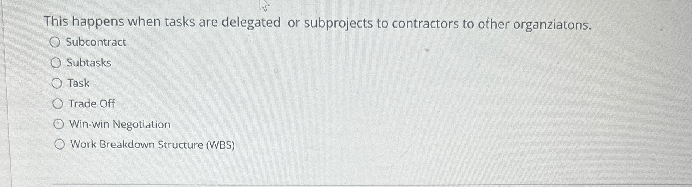  This happens when tasks are delegated or subprojects to contractors to