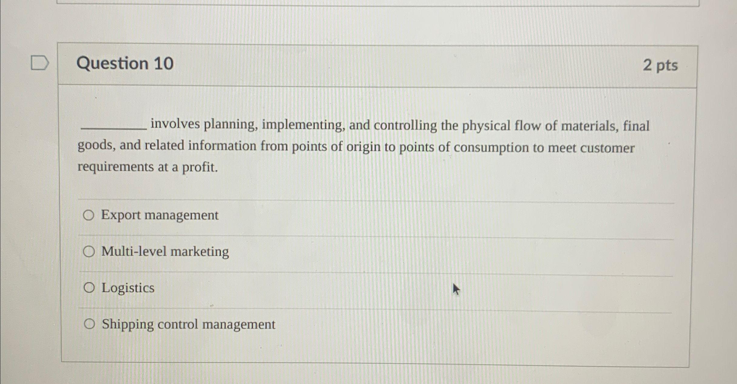  Question 10 2 pts involves planning, implementing, and controlling the physical