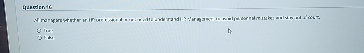  Question 16 All managers whether an HR professional or not need