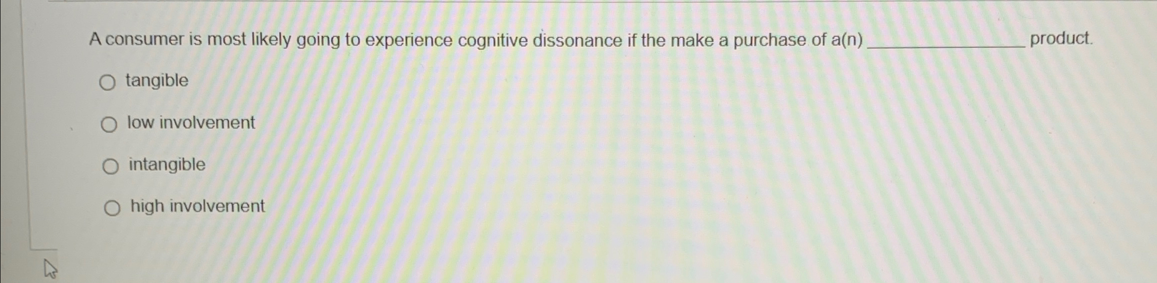  A consumer is most likely going to experience cognitive dissonance if