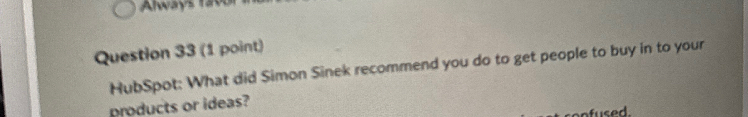  Question 33(1 point) HubSpot: What did Simon Sinek recommend you do