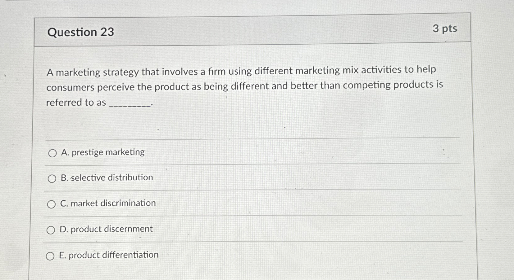  Question 23 3 pts A marketing strategy that involves a firm