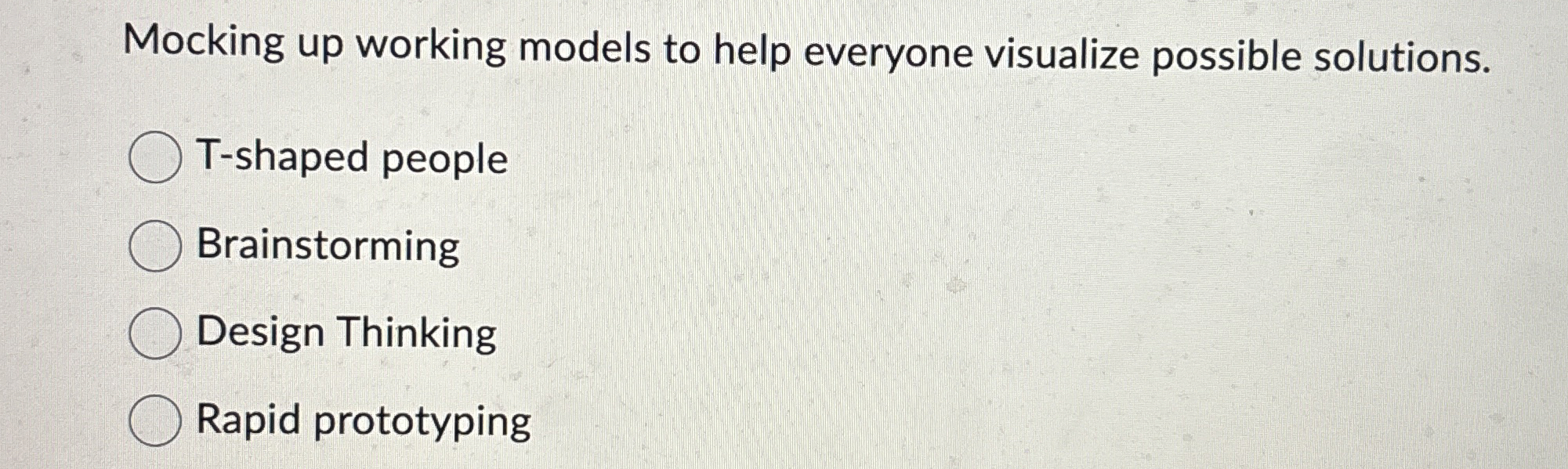  Mocking up working models to help everyone visualize possible solutions. T-shaped