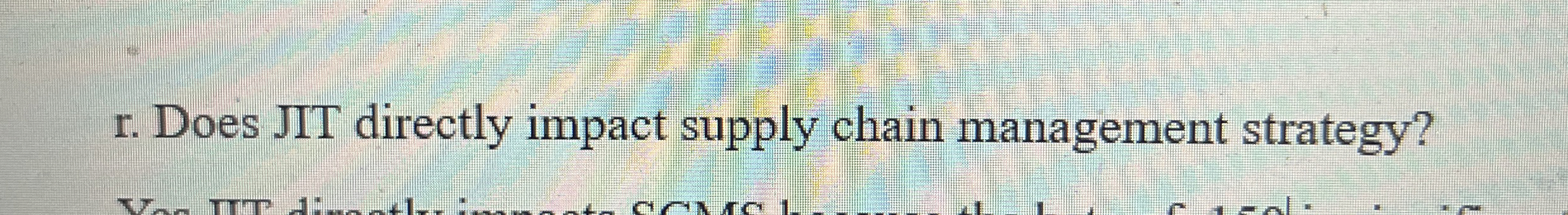  r. Does JIT directly impact supply chain management strategy? 