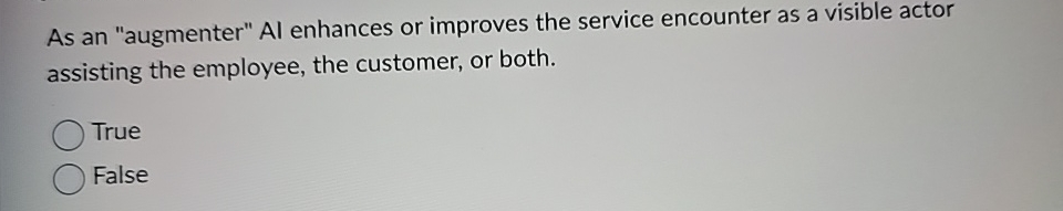  As an "augmenter" Al enhances or improves the service encounter as