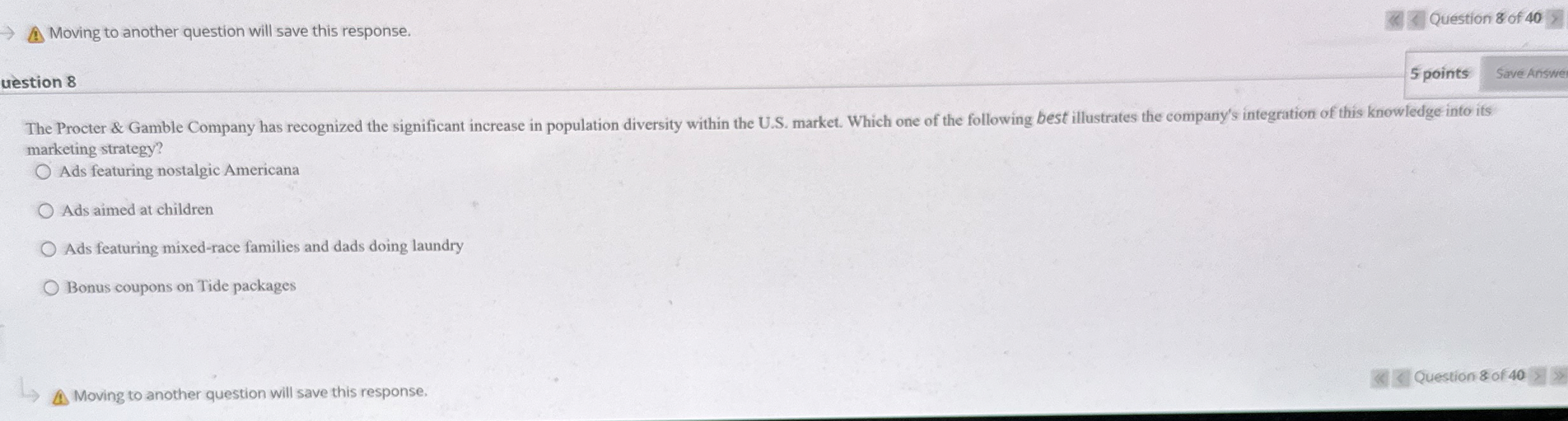  Moving to another question will save this response. Question 8 of