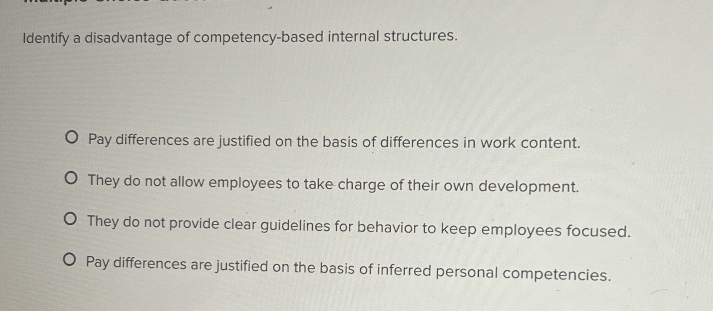  Identify a disadvantage of competency-based internal structures. Pay differences are justified