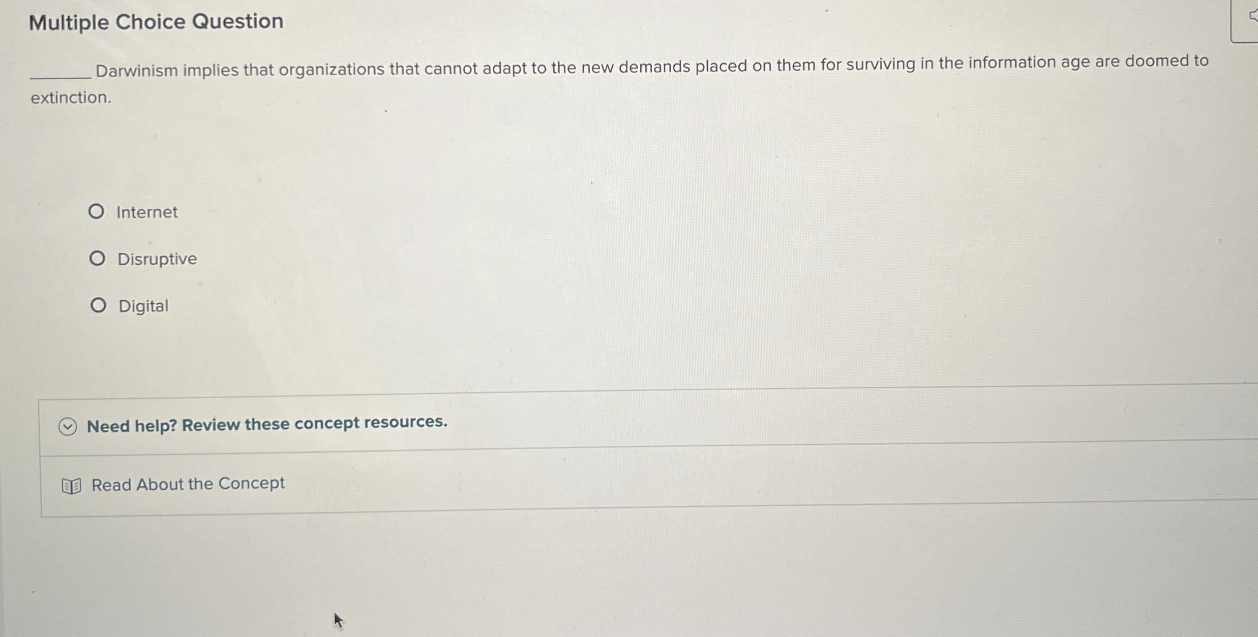  Multiple Choice Question Darwinism implies that organizations that cannot adapt to