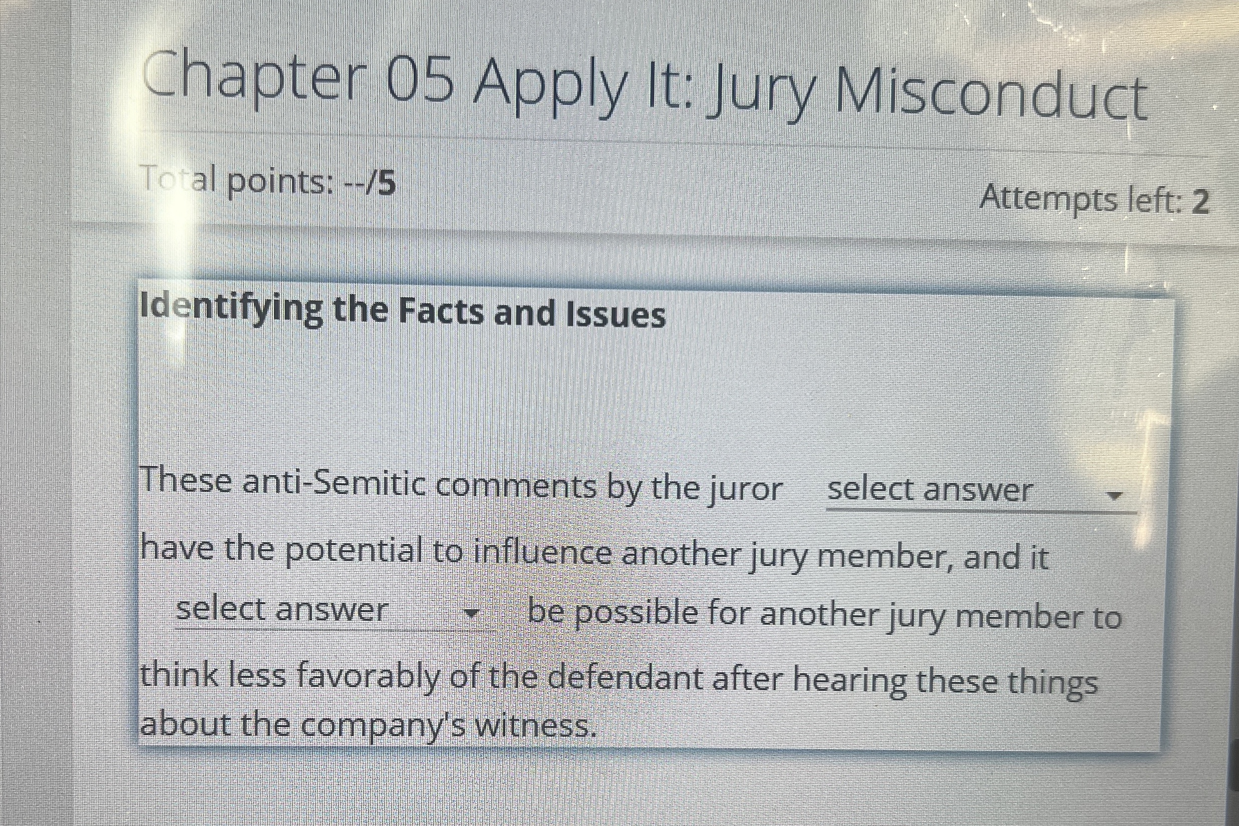  Attempts left: 2 Identifying the Facts and Issues These anti-Semitic comments