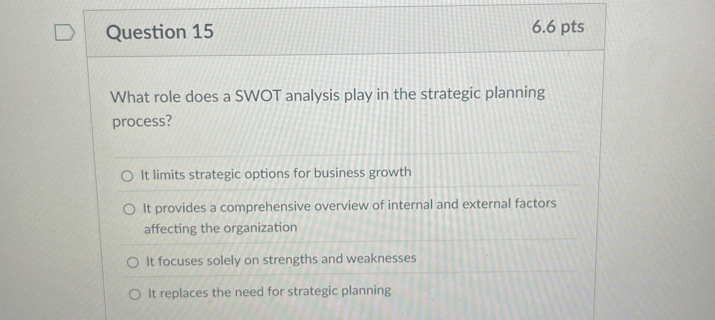  Question 15 What role does a SWOT analysis play in the