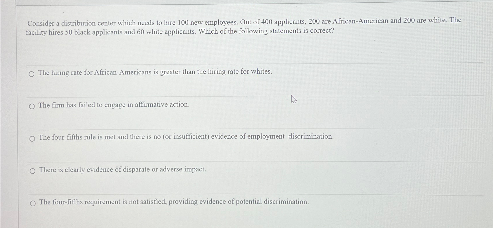  Consider a distribution center which needs to hire 100 new employees.