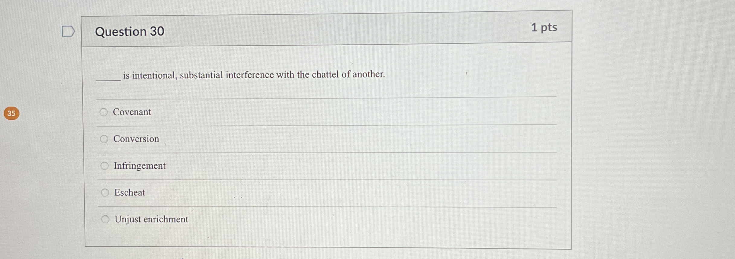  Question 30 1 pts is intentional, substantial interference with the chattel
