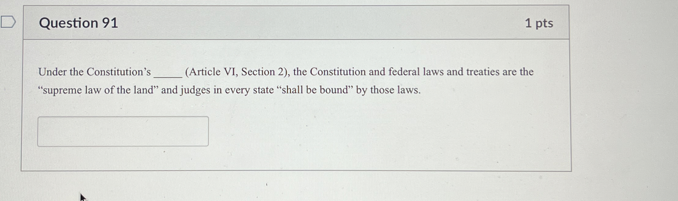  Question 91 1 pts Under the Constitution's (Article VI, Section 2),