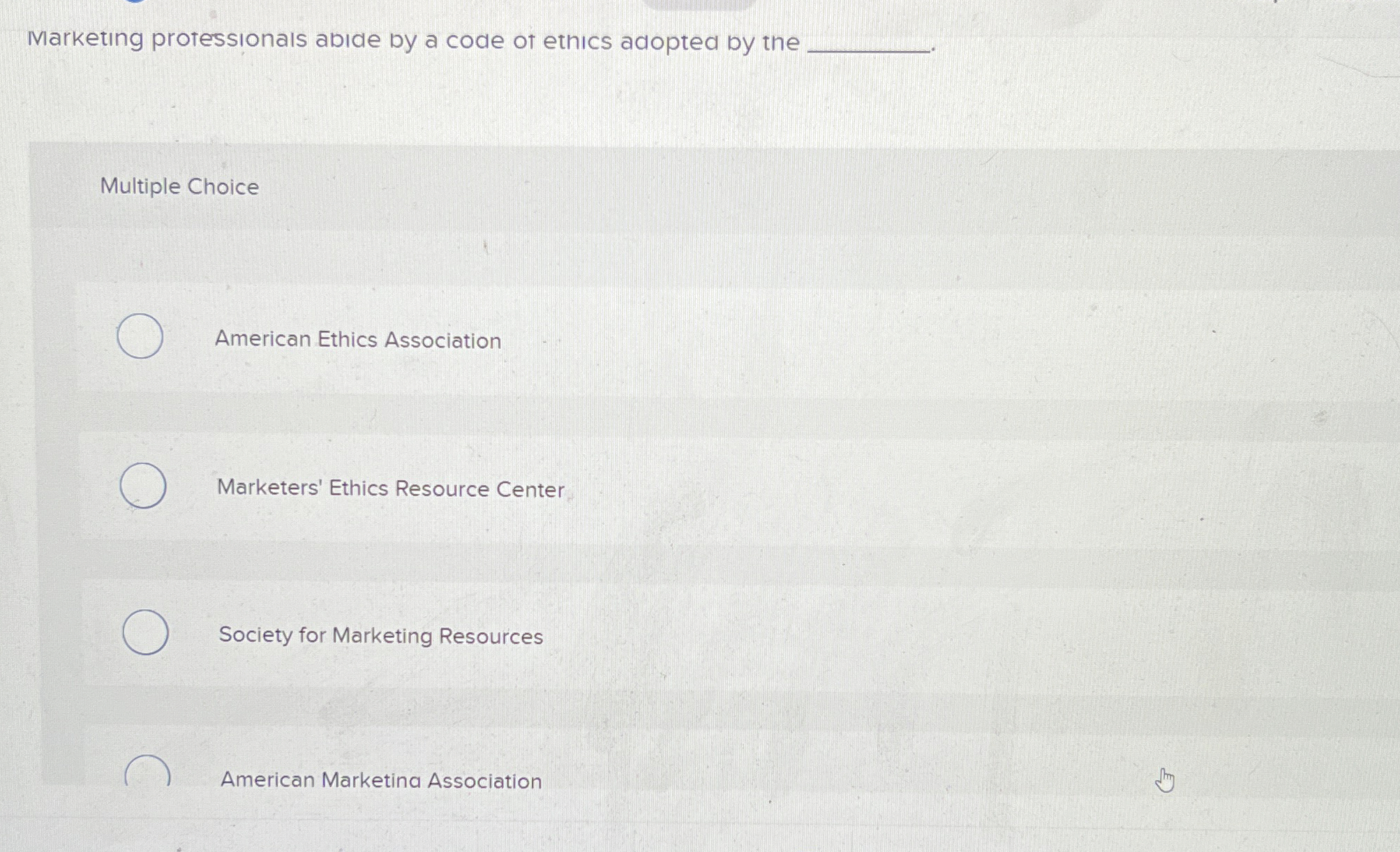  Marketing protessionals abide by a code ot ethics adopted by the