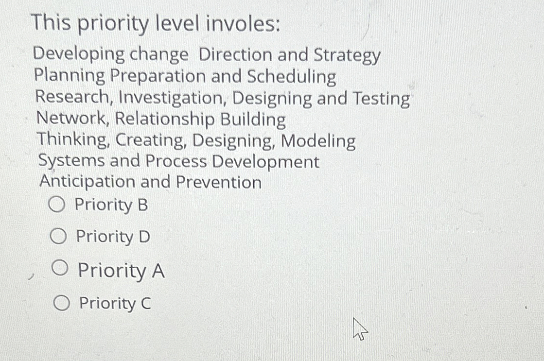  This priority level involes: Developing change Direction and Strategy Planning Preparation
