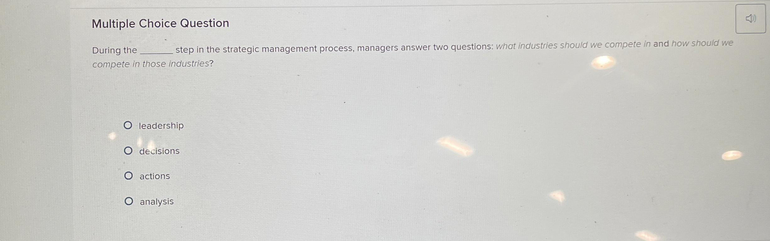  Multiple Choice Question During the step in the strategic management process,