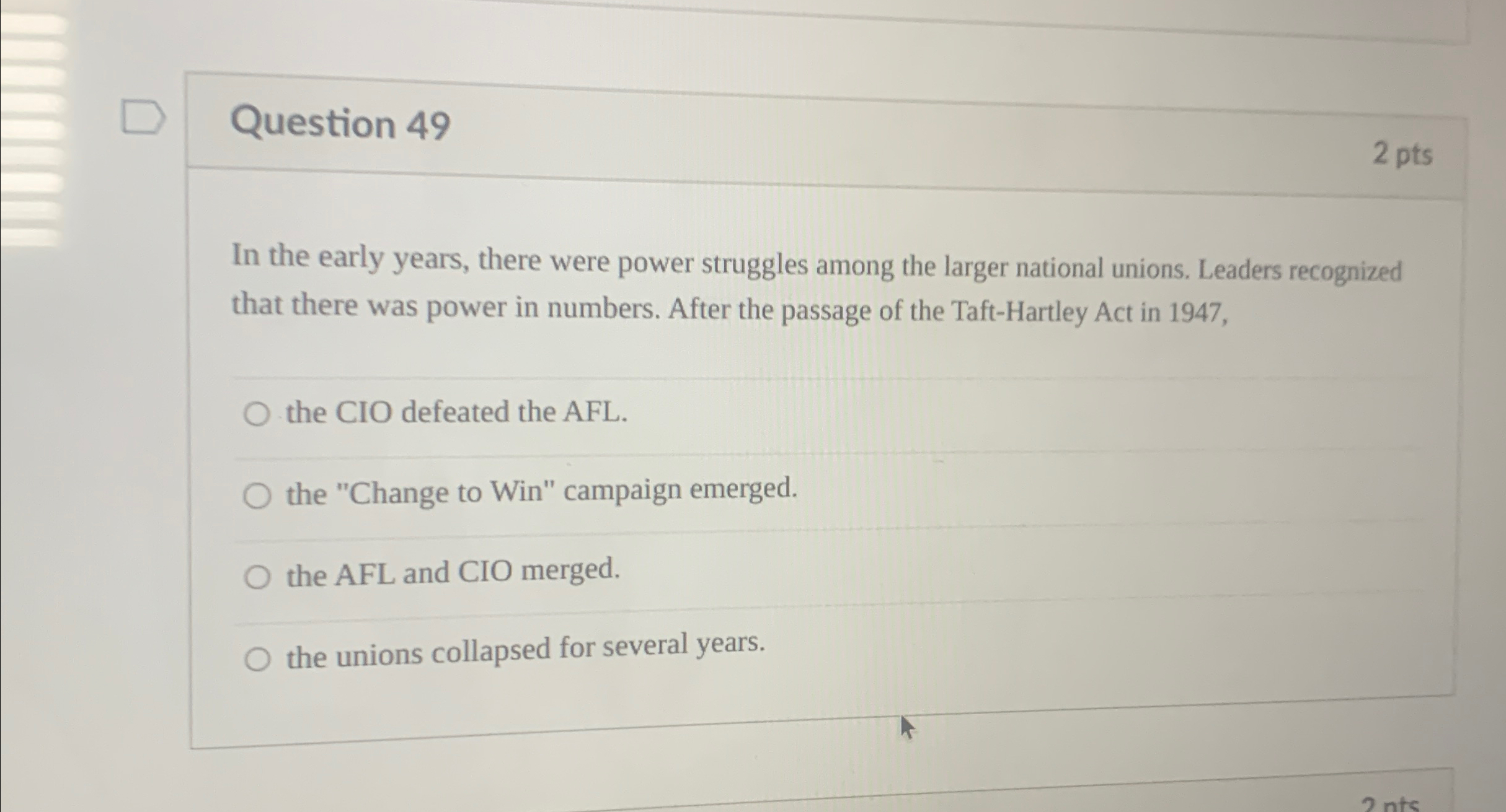  Question 49 2 pts In the early years, there were power
