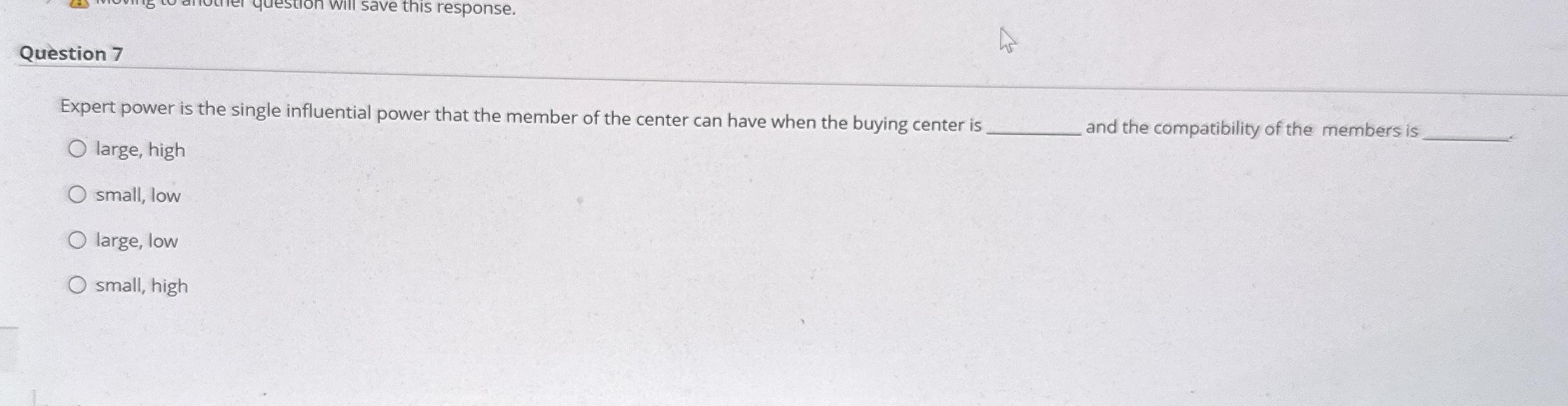  Question 7 Expert power is the single influential power that the
