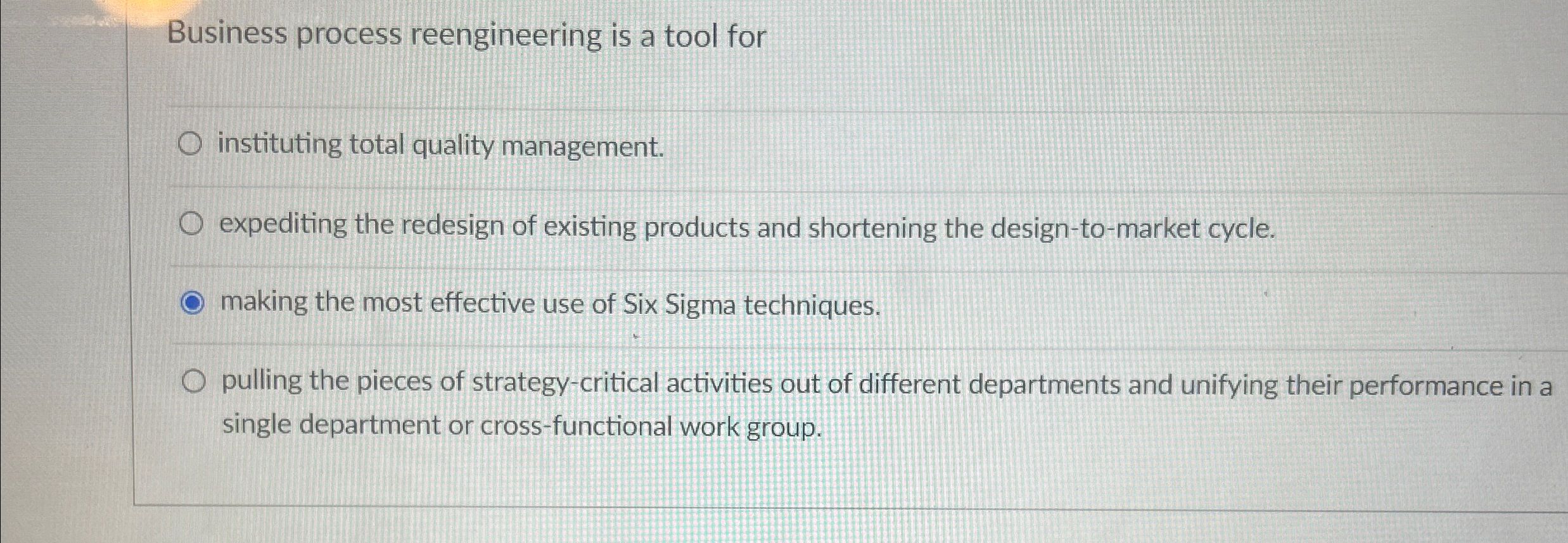  Business process reengineering is a tool for instituting total quality management.