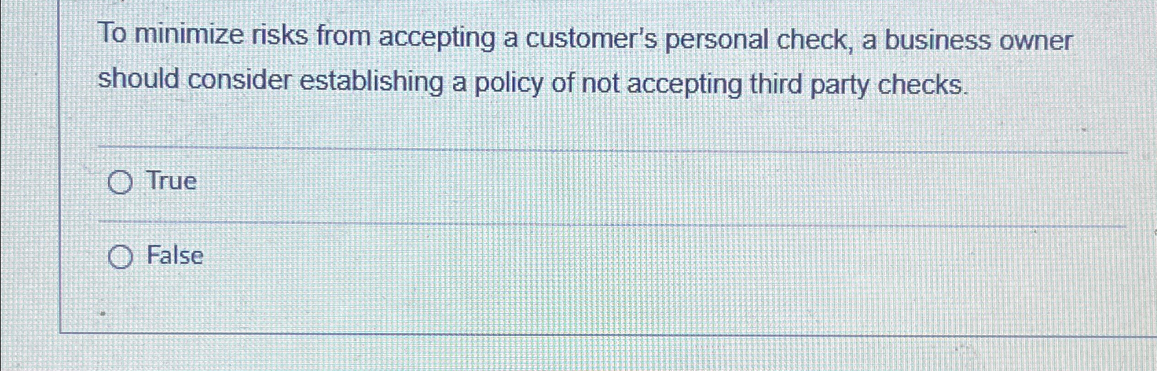  To minimize risks from accepting a customer's personal check, a business