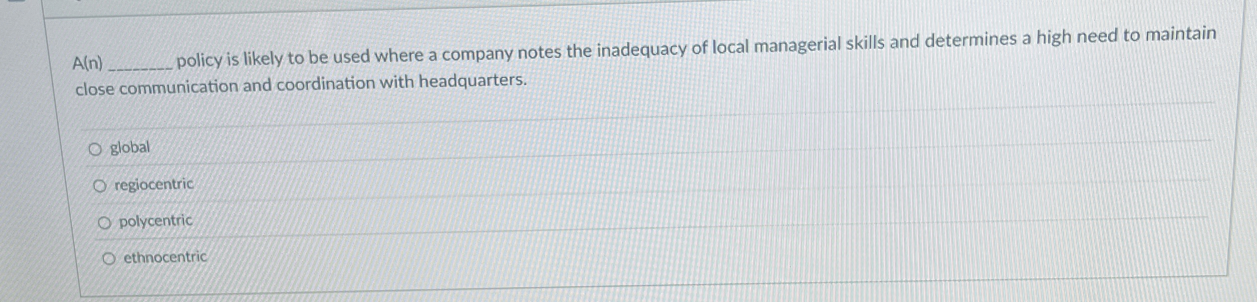  A(n) policy is likely to be used where a company notes