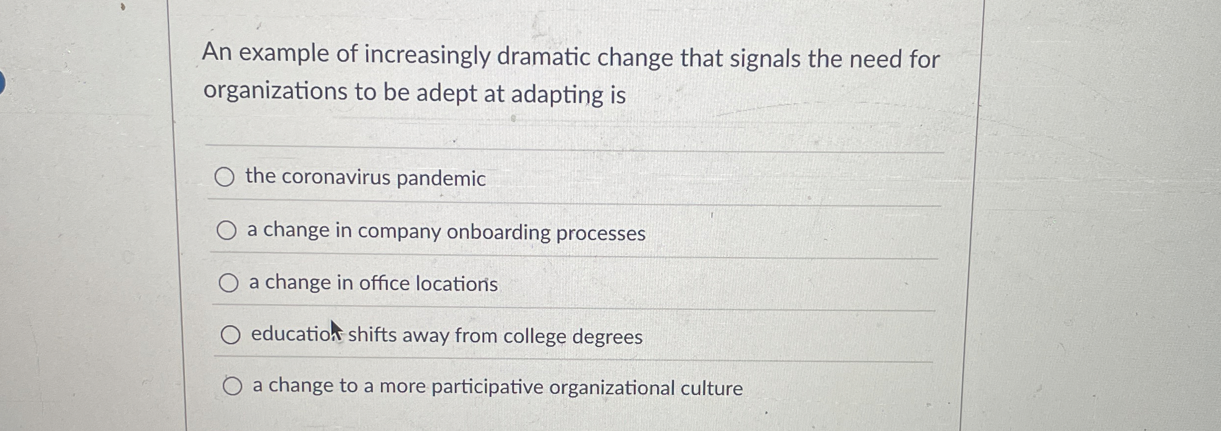  An example of increasingly dramatic change that signals the need for