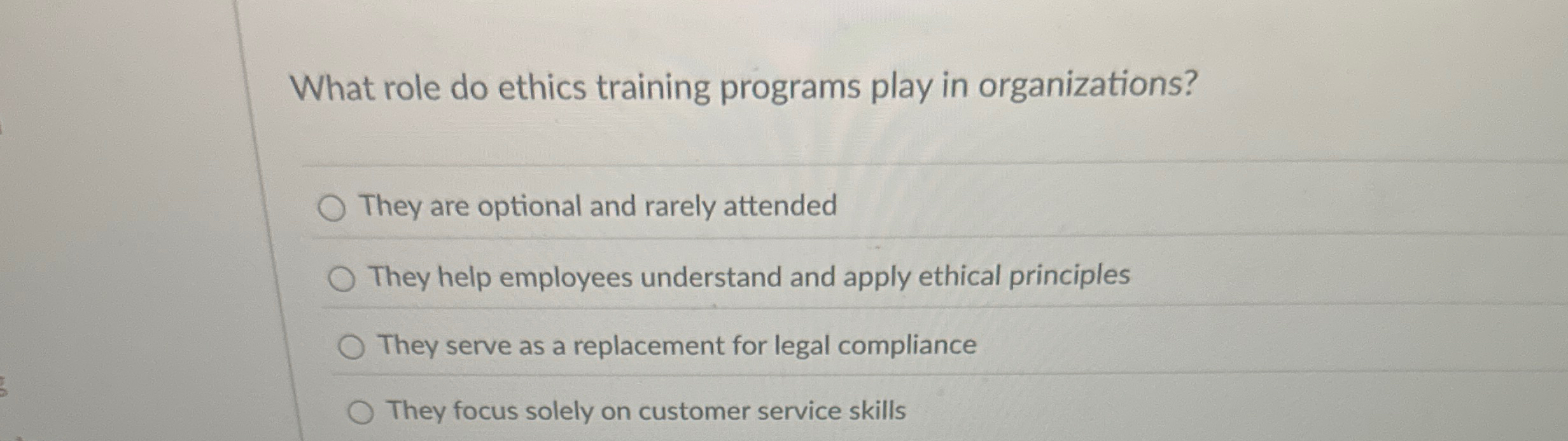  What role do ethics training programs play in organizations? They are