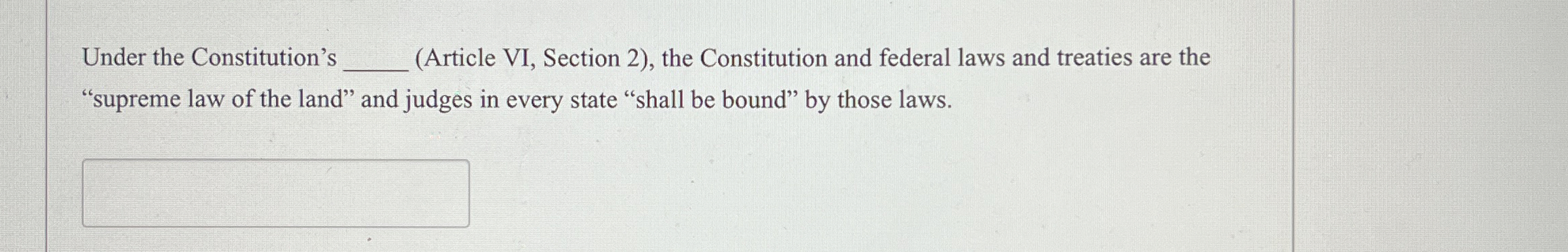  Under the Constitution's q,(Article VI, Section 2), the Constitution and federal