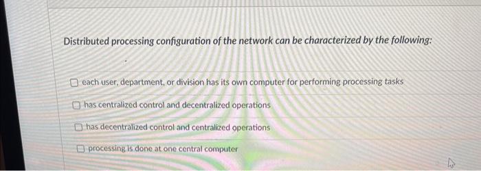 help Distributed processing configuration of the network can be characterized by the