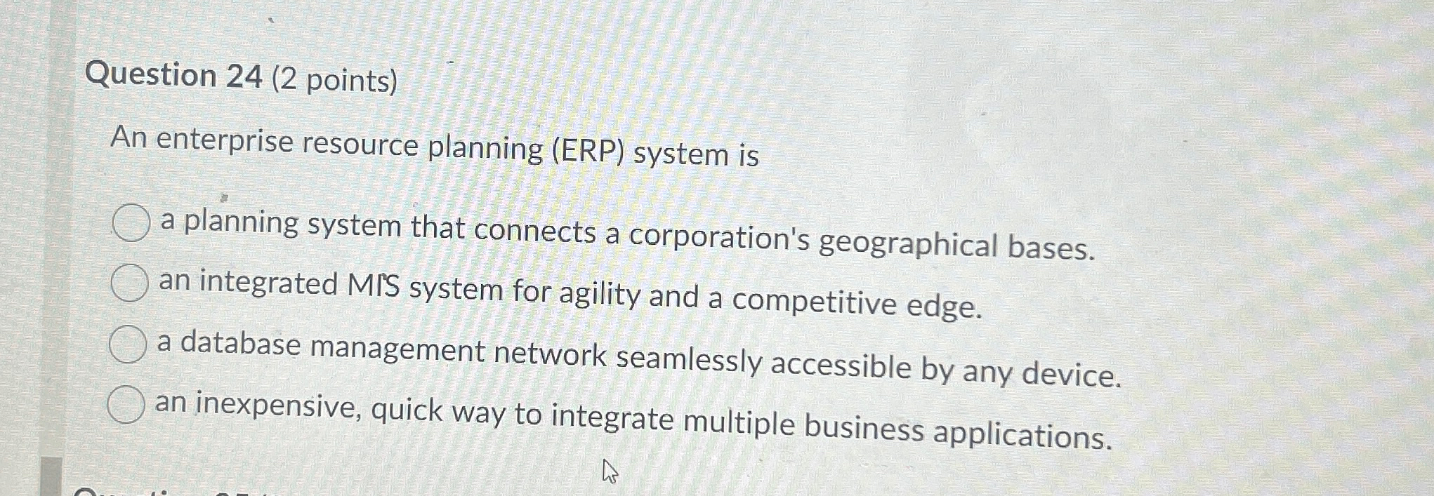  Question 24(2 points) An enterprise resource planning (ERP) system is a