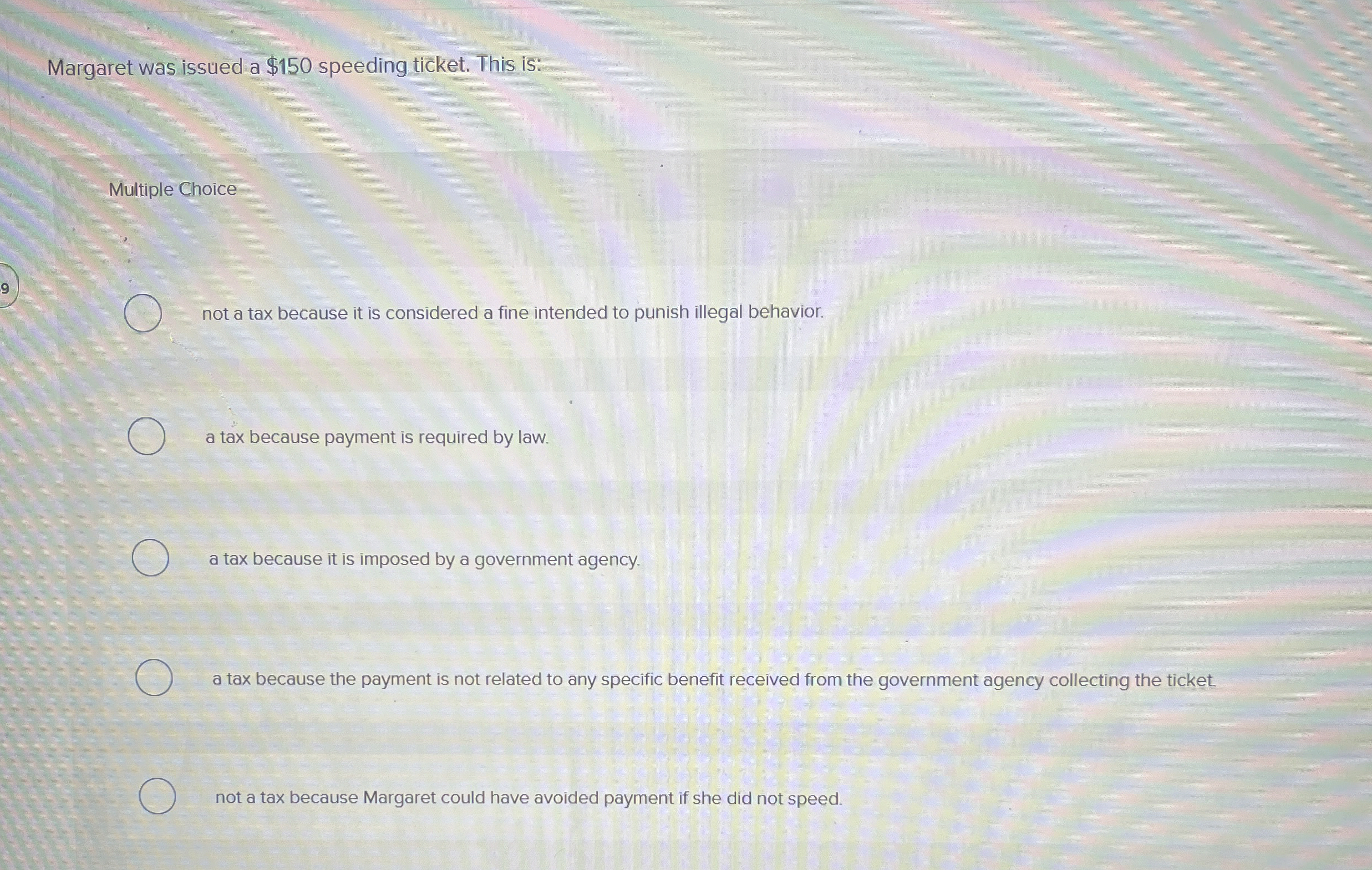  Margaret was issued a $150 speeding ticket. This is: Multiple Choice