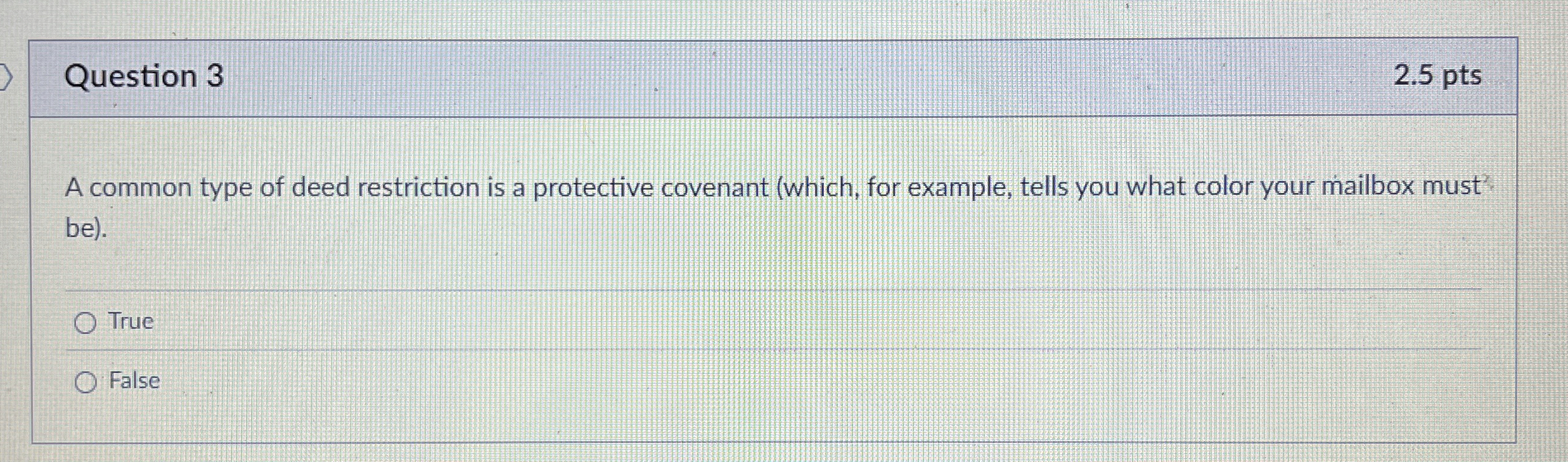  Question 3 A common type of deed restriction is a protective