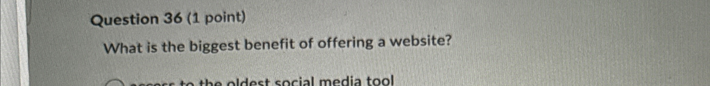 Question 36(1 point) What is the biggest benefit of offering a
