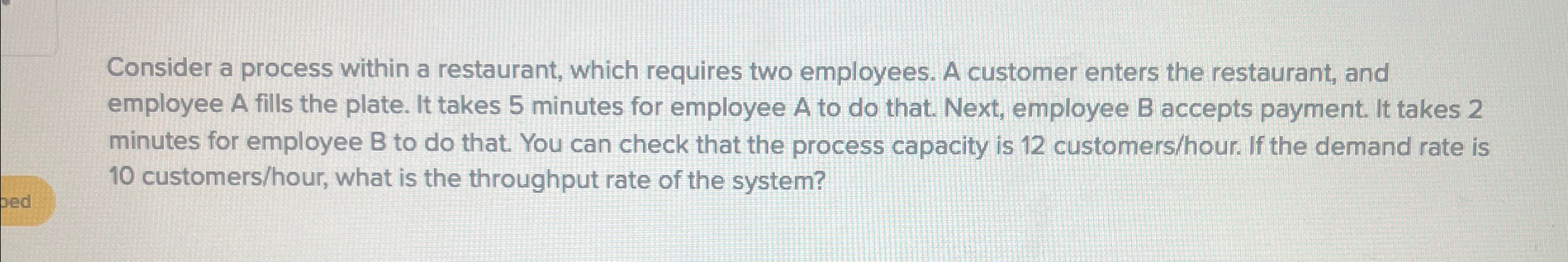  Consider a process within a restaurant, which requires two employees. A