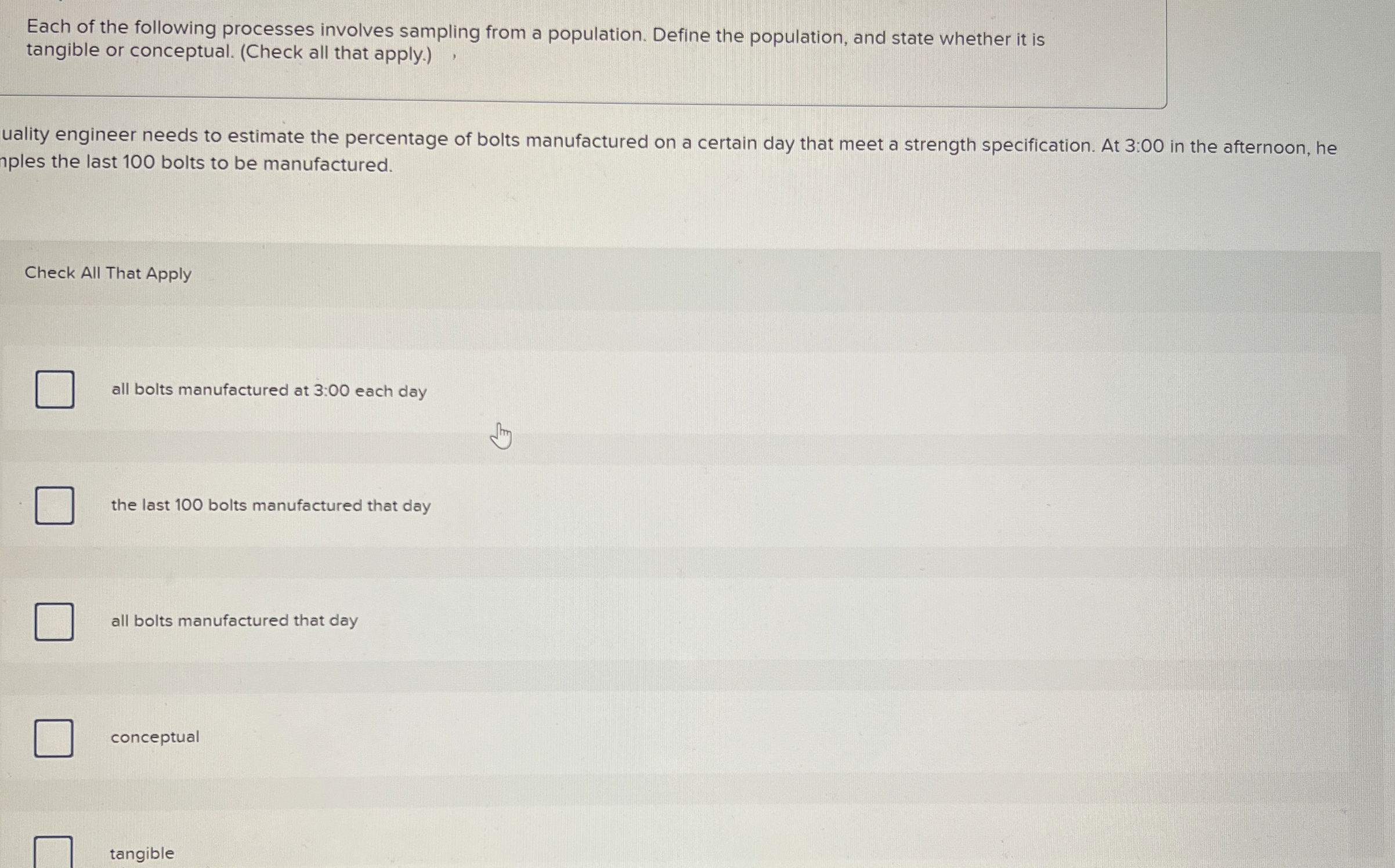  Each of the following processes involves sampling from a population. Define