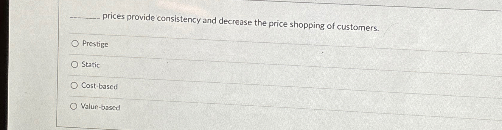  prices provide consistency and decrease the price shopping of customers. Prestige