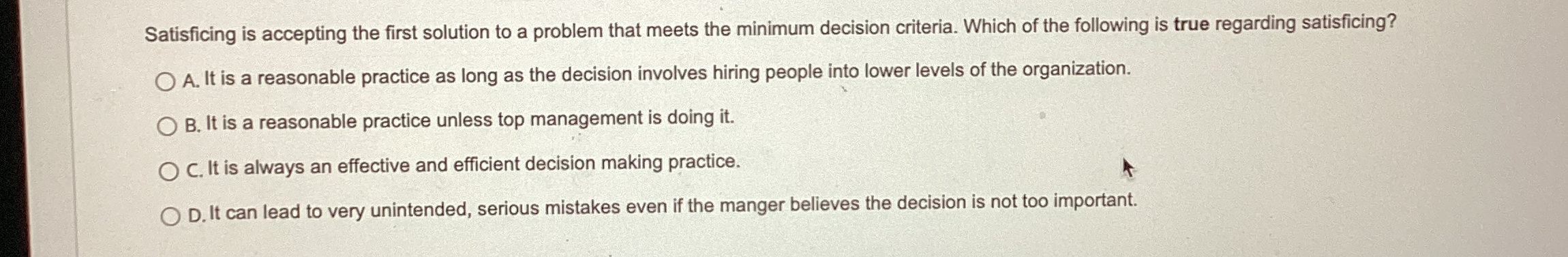  Satisficing is accepting the first solution to a problem that meets