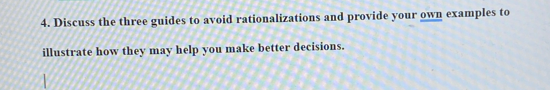  Discuss the three guides to avoid rationalizations and provide your own
