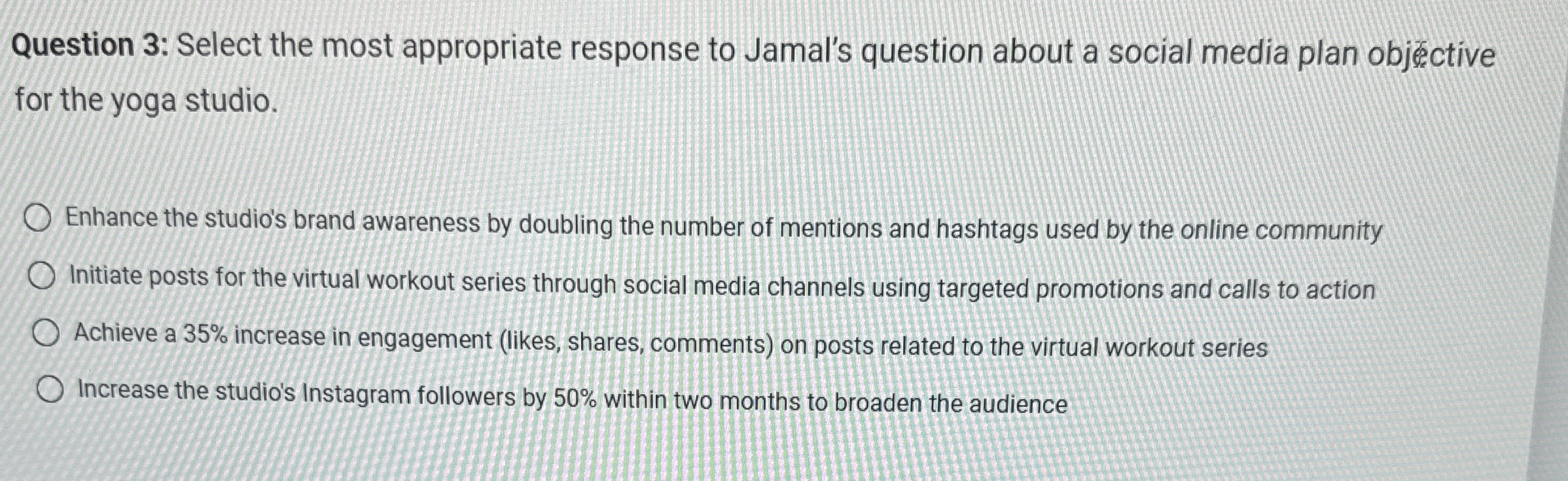  Question 3: Select the most appropriate response to Jamal's question about