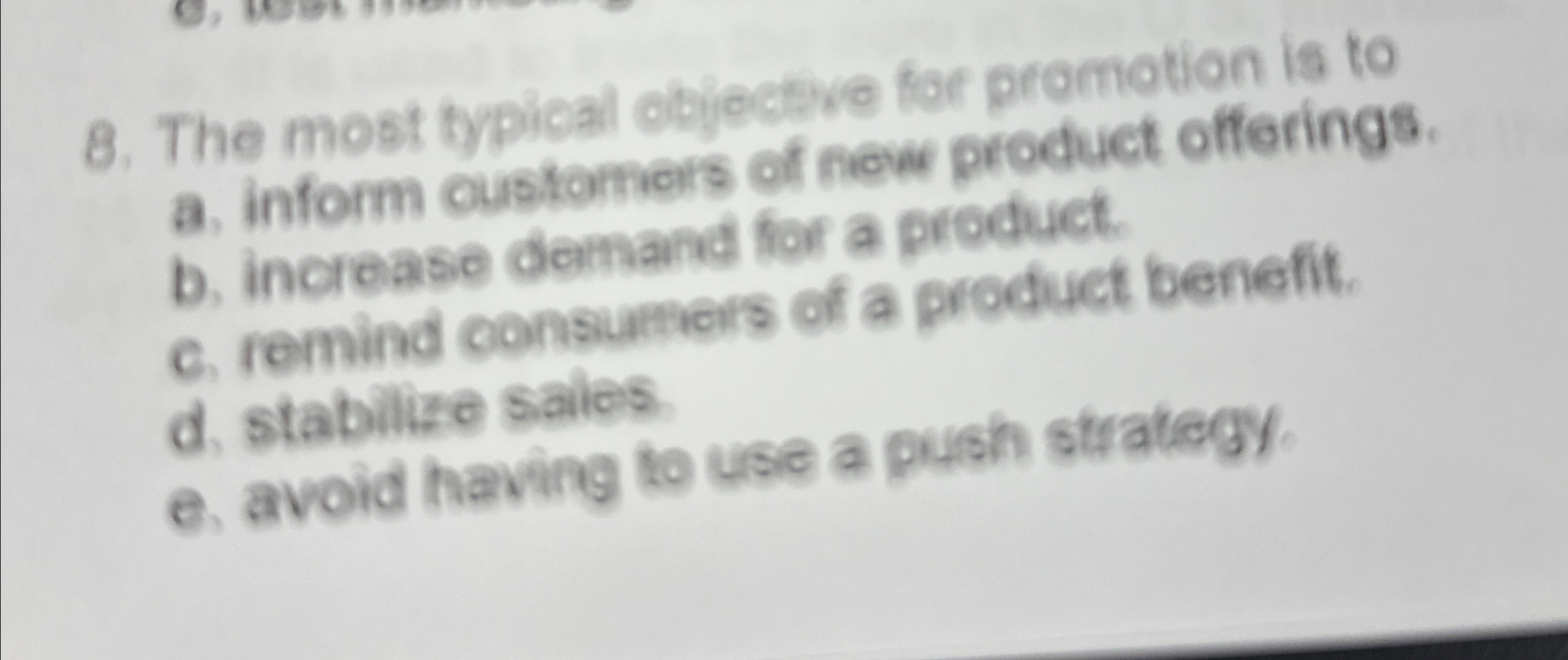 The most typical objective for promotion is to a. inform customers